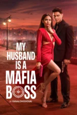 My Husband Is a Mafia Boss (2026) My Husband Is a Mafia Boss (2026)